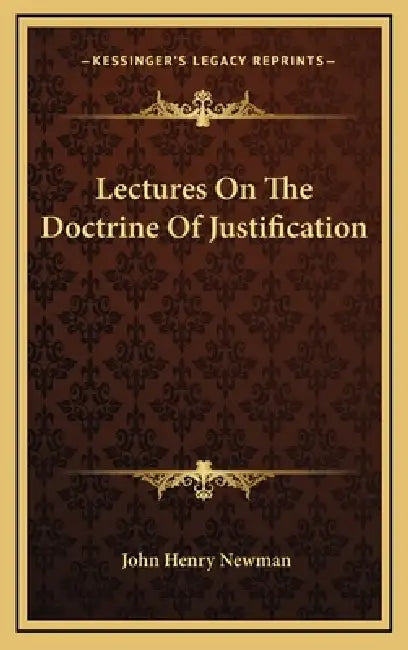 Lectures On The Doctrine Of Justification by John Henry Newman