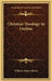 Christian Theology In Outline by William Adams Brown