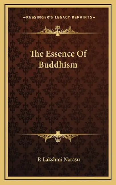 The Essence Of Buddhism by P. Lakshmi Narasu
