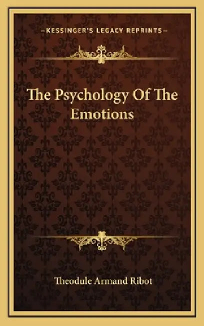 The Psychology Of The Emotions by Theodule Armand Ribot