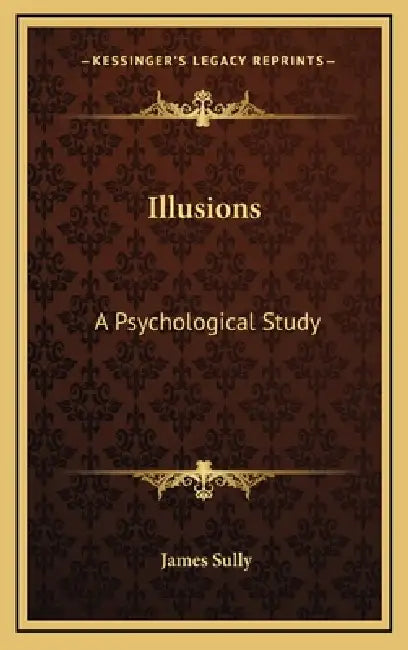 Illusions: A Psychological Study by James Sully