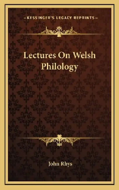 Lectures On Welsh Philology by John Rhys