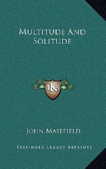 Multitude And Solitude by John Masefield