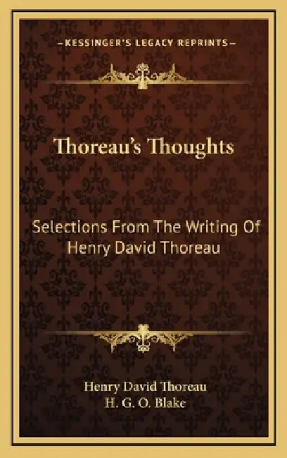 Thoreau's Thoughts: Selections From The Writing Of Henry David Thoreau by Henry David Thoreau, H. G. O. Blake
