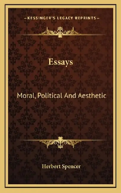 Essays: Moral, Political And Aesthetic by Herbert Spencer