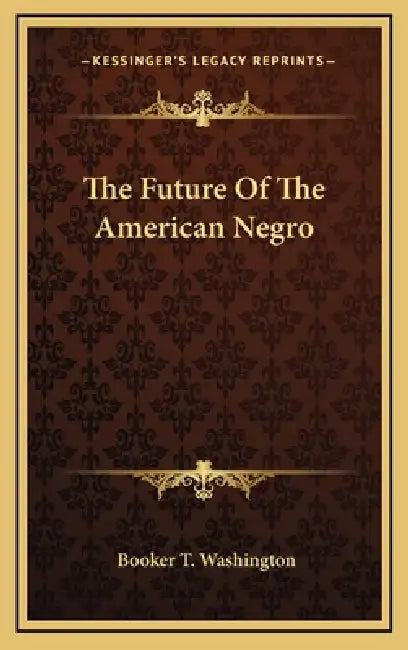 The Future Of The American Negro by Booker T. Washington