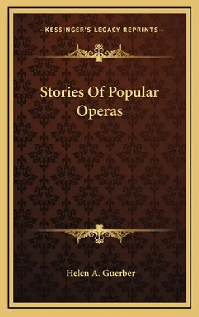 Stories Of Popular Operas by Helen A. Guerber