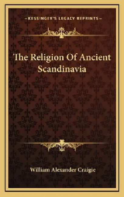 The Religion Of Ancient Scandinavia by William Alexander Craigie
