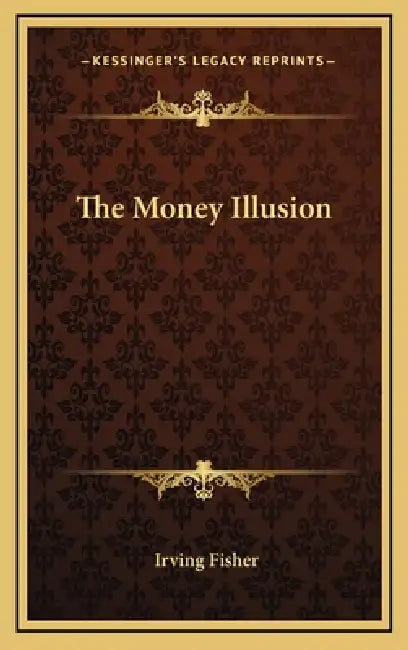 The Money Illusion by Irving Fisher