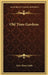 Old Time Gardens by Alice Morse Earle