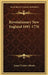 Revolutionary New England 1691-1776 by James Truslow Adams
