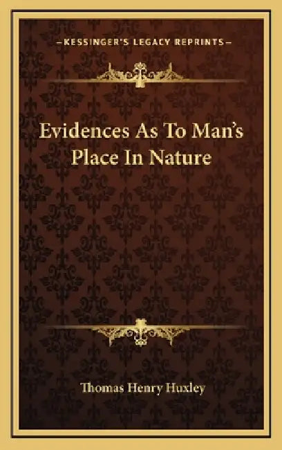 Evidences As To Man's Place In Nature by Thomas Henry Huxley