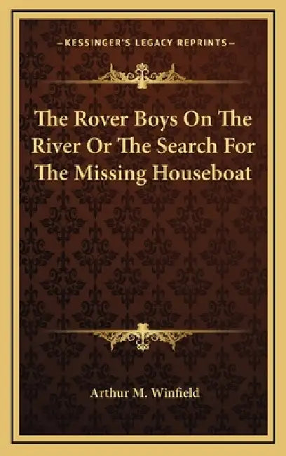 The Rover Boys On The River Or The Search For The Missing Houseboat by Arthur M. Winfield