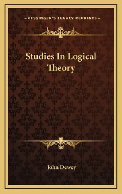 Studies In Logical Theory by John Dewey