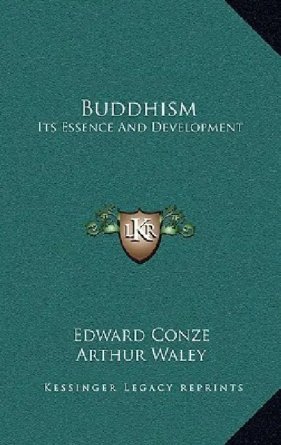 Buddhism: Its Essence And Development by Edward Conze, Arthur Waley