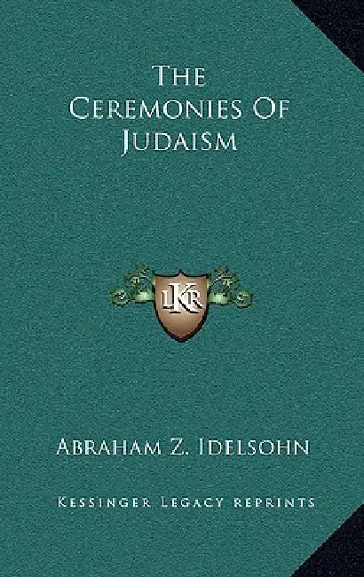 The Ceremonies Of Judaism by Abraham Z. Idelsohn