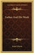 Luther And His Work by Joseph Clayton
