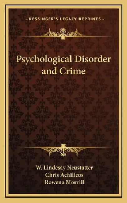 Psychological Disorder and Crime by W. Lindesay Neustatter, Chris Achilleos, Rowena Morrill