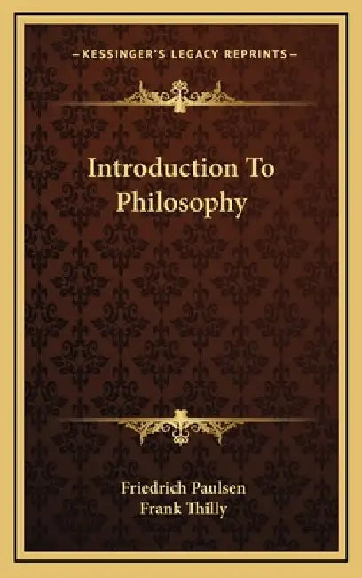 Introduction To Philosophy by Friedrich Paulsen, Frank Thilly