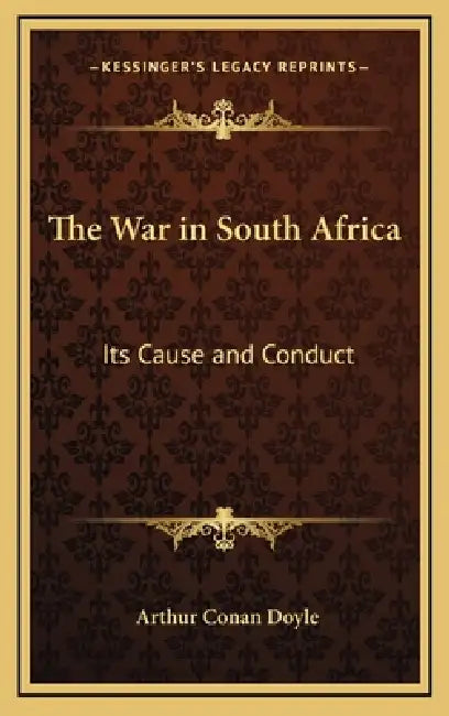 The War in South Africa: Its Cause and Conduct by Arthur Conan Doyle
