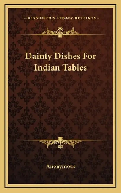Dainty Dishes For Indian Tables by Anonymous