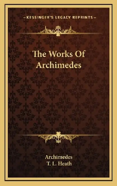 The Works Of Archimedes by Archimedes, T. L. Heath