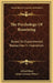 The Psychology Of Reasoning: Based On Experimental Researches In Hypnotism by Alfred Binet, Adam Gowans Whyte