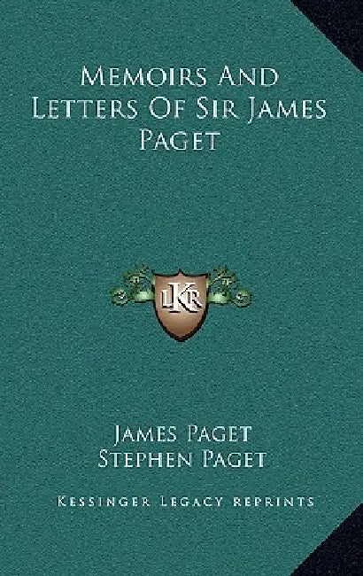 Memoirs And Letters Of Sir James Paget by James Paget, Stephen Paget