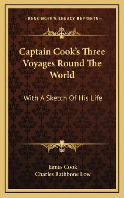 Captain Cook's Three Voyages Round The World: With A Sketch Of His Life by James Cook, Charles Rathbone Low