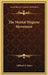 The Mental Hygiene Movement by Clifford W. Beers