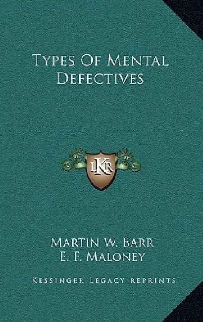 Types Of Mental Defectives by Martin W. Barr, E. F. Maloney