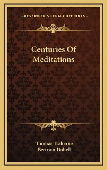 Centuries Of Meditations by Thomas Traherne, Bertram Dobell