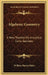 Algebraic Geometry: A New Treatise On Analytical Conic Sections by William Martin Baker