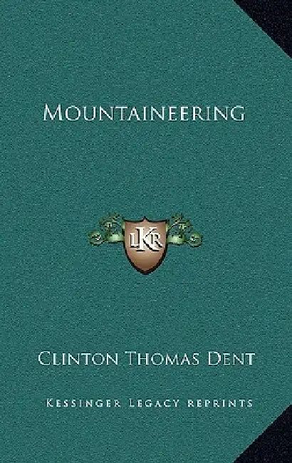 Mountaineering by Clinton Thomas Dent