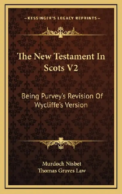 The New Testament In Scots V2: Being Purvey's Revision Of Wycliffe's Version by Murdoch Nisbet, Thomas Graves Law