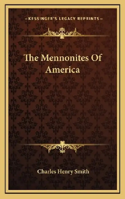 The Mennonites Of America by Charles Henry Smith
