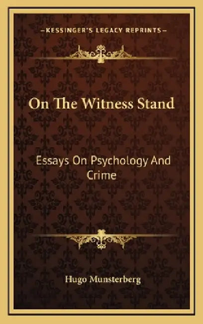 On The Witness Stand: Essays On Psychology And Crime by Hugo Munsterberg