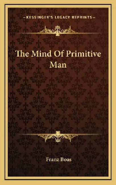 The Mind Of Primitive Man by Franz Boas