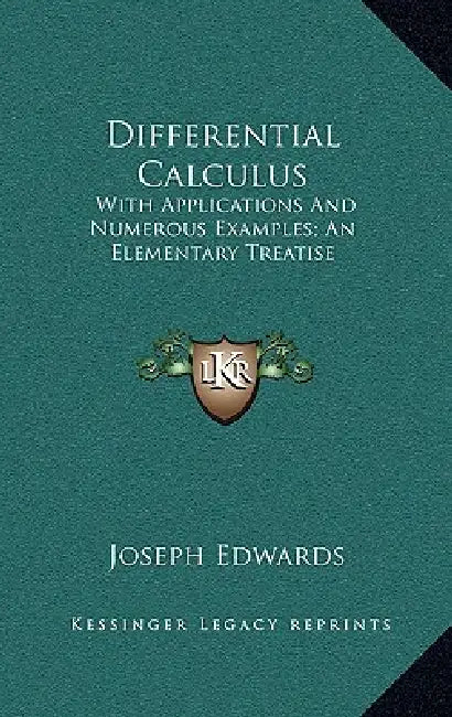 Differential Calculus: With Applications And Numerous Examples; An Elementary Treatise by Joseph Edwards