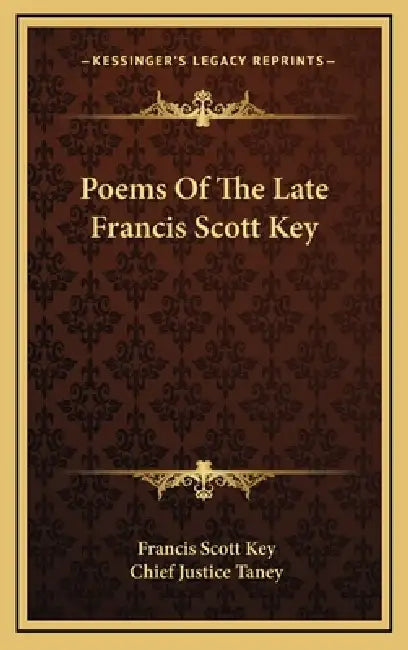 Poems Of The Late Francis Scott Key by Francis Scott Key, Chief Justice Taney
