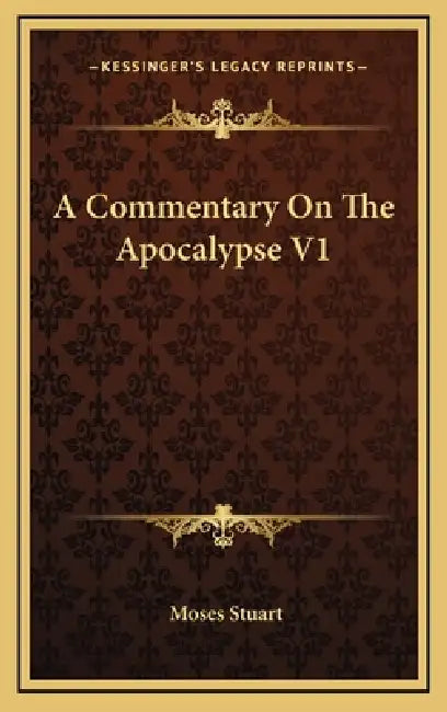 A Commentary On The Apocalypse V1 by Moses Stuart