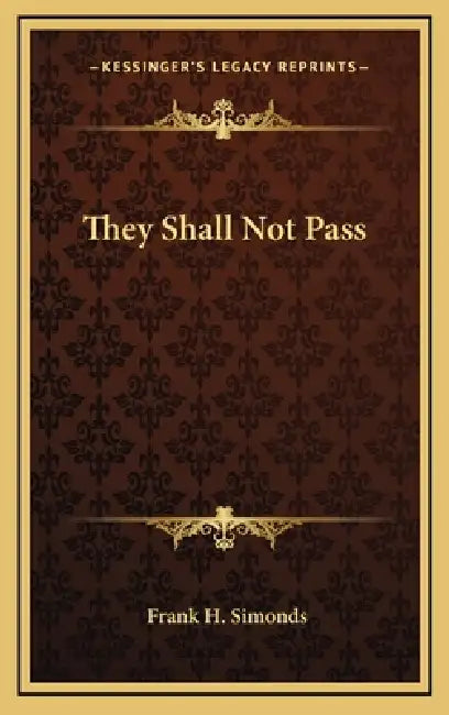 They Shall Not Pass by Frank H. Simonds