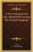 A New, Practical And Easy Method Of Learning The German Language by F. Ahn, J. C. Oehlschlager