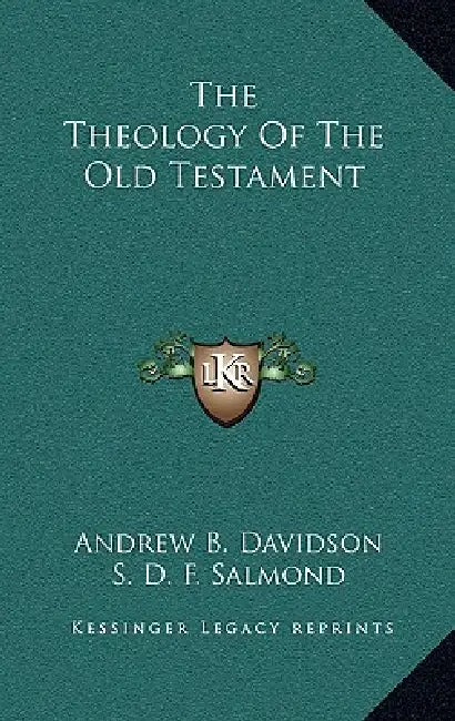 The Theology Of The Old Testament by Andrew B. Davidson, S. D. F. Salmond