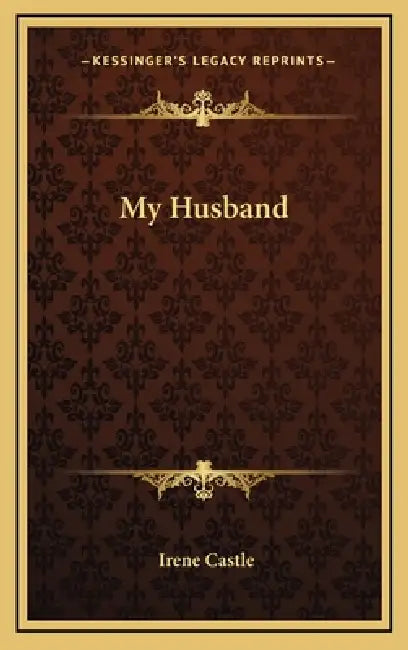 My Husband by Irene Castle