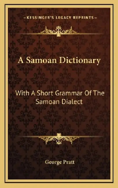 A Samoan Dictionary: With A Short Grammar Of The Samoan Dialect by George Pratt
