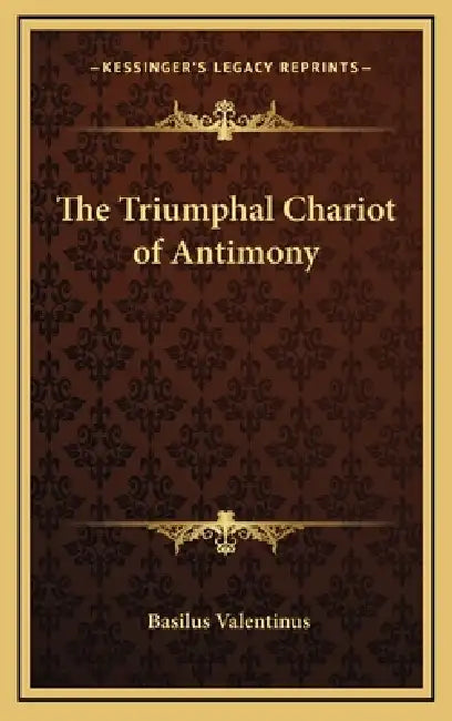 The Triumphal Chariot of Antimony by Basilus Valentinus