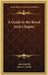 A Guide to the Royal Arch Chapter by John Sheville, James L. Gould