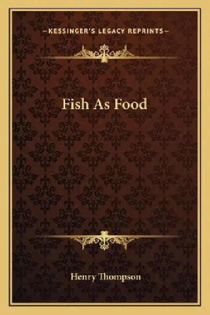 Fish As Food by Henry Thompson