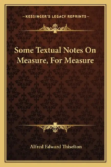 Some Textual Notes On Measure, For Measure by Alfred Edward Thiselton